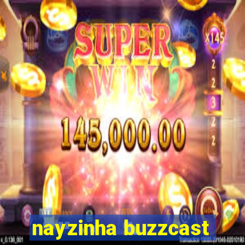 nayzinha buzzcast